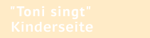 Toni singt - Kinderseite